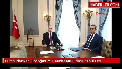 Cumhurbaşkanı Erdoğan, MİT Müsteşarı Fidan'ı Kabul Etti