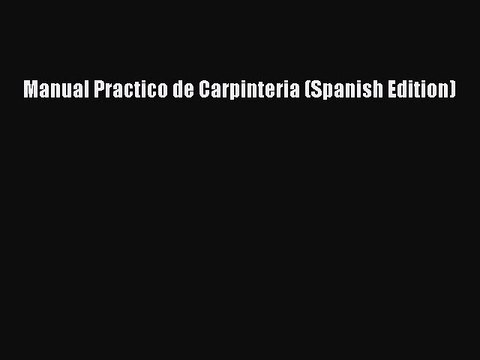 PDF Manual Practico de Carpinteria (Spanish Edition) PDF Book Free
