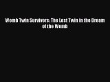 Download Womb Twin Survivors: The Lost Twin in the Dream of the Womb  Read Online
