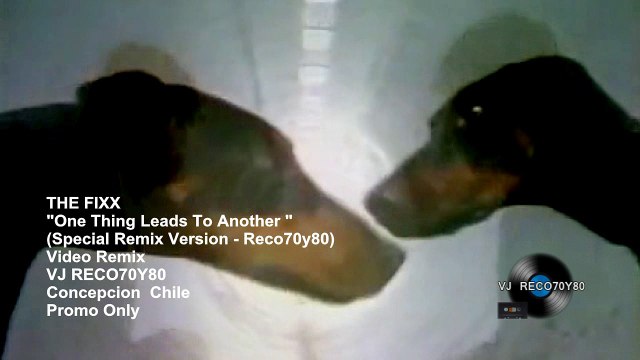 the fixx - one thing leads to another (special remix version- vj reco70y80)