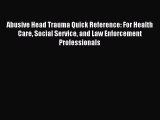 Read Abusive Head Trauma Quick Reference: For Health Care Social Service and Law Enforcement