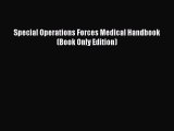 Read Special Operations Forces Medical Handbook (Book Only Edition) PDF Online