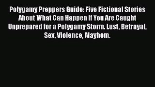 PDF Polygamy Preppers Guide: Five Fictional Stories About What Can Happen If You Are Caught