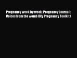 PDF Pregnancy week by week: Pregnancy Journal : Voices from the womb (My Pregnancy Toolkit)