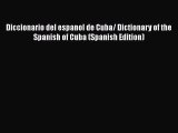 [PDF] Diccionario del espanol de Cuba/ Dictionary of the Spanish of Cuba (Spanish Edition)#