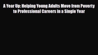 [PDF] A Year Up: Helping Young Adults Move from Poverty to Professional Careers in a Single