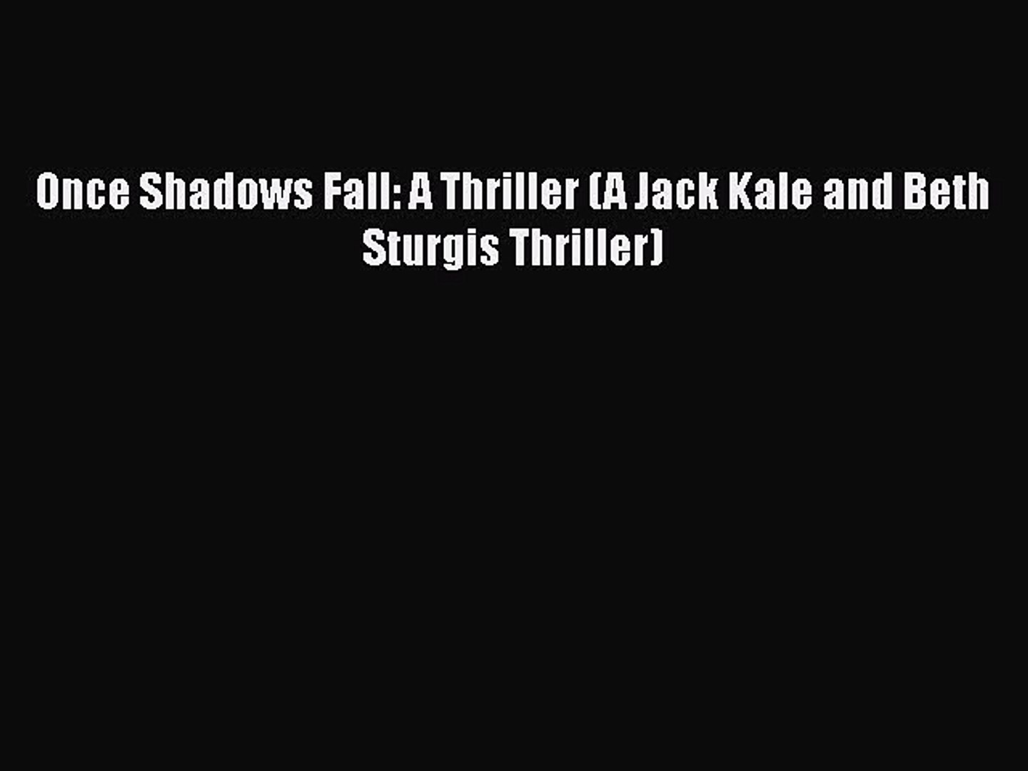 Download Once Shadows Fall: A Thriller (A Jack Kale and Beth Sturgis Thriller)  Read Online