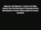Read Hypnosis: Self Hypnosis - Control Your Mind Control Your Life (Easy Guide To Eliminate