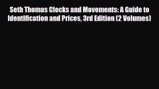[PDF] Seth Thomas Clocks and Movements: A Guide to Identification and Prices 3rd Edition (2