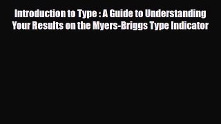 [PDF] Introduction to Type : A Guide to Understanding Your Results on the Myers-Briggs Type