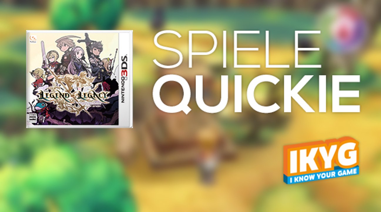 Der Spiele-Quickie - Legend of Legacy