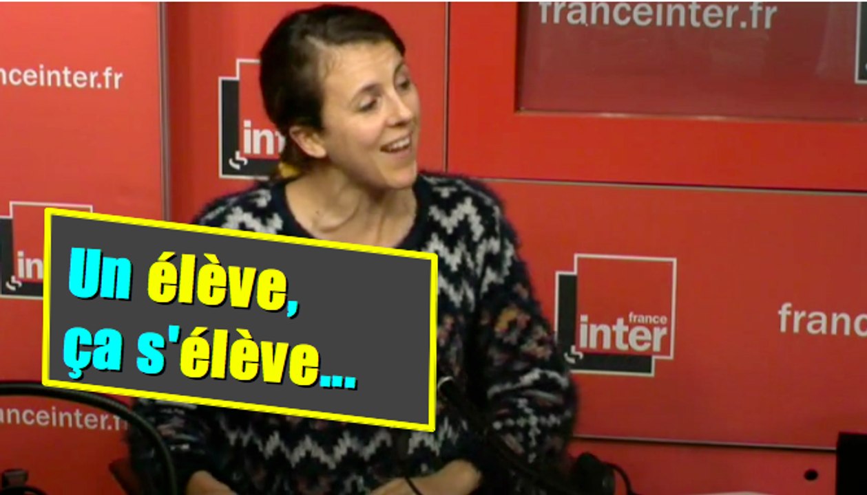 Un élève, ça s'élève...