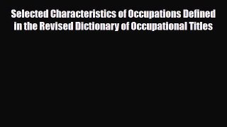 [PDF] Selected Characteristics of Occupations Defined in the Revised Dictionary of Occupational