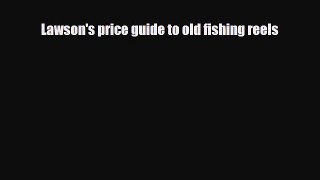 [PDF] Lawson's price guide to old fishing reels [Read] Online