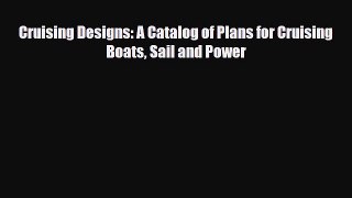 [PDF] Cruising Designs: A Catalog of Plans for Cruising Boats Sail and Power [Download] Online