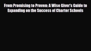 [PDF] From Promising to Proven: A Wise Giver's Guide to Expanding on the Success of Charter