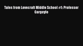 Download Tales from Lovecraft Middle School #1: Professor Gargoyle Free Books