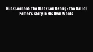 PDF Buck Leonard: The Black Lou Gehrig : The Hall of Famer's Story in His Own Words  EBook