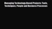 [PDF] Managing Technology-Based Projects: Tools Techniques People and Business Processes [Download]