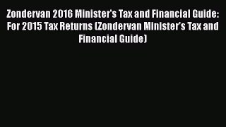 Read Zondervan 2016 Minister's Tax and Financial Guide: For 2015 Tax Returns (Zondervan Minister's