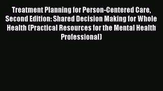 Read Treatment Planning for Person-Centered Care Second Edition: Shared Decision Making for