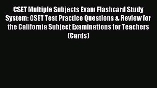 Download CSET Multiple Subjects Exam Flashcard Study System: CSET Test Practice Questions &