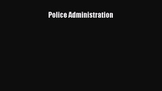 Read Police Administration Ebook Free