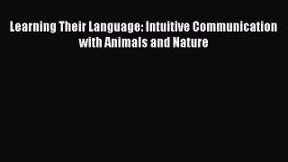 Read Learning Their Language: Intuitive Communication with Animals and Nature Ebook Free