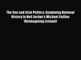 Download The Gun and Irish Politics: Examining National History in Neil Jordan's Michael Collins