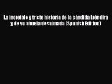 Read La increíble y triste historia de la cándida Eréndira y de su abuela desalmada (Spanish