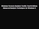 Read Windows Forensic Analysis Toolkit Fourth Edition: Advanced Analysis Techniques for Windows