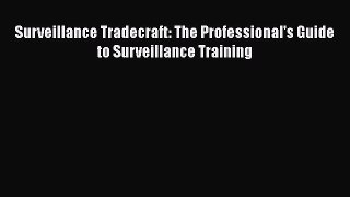 Download Surveillance Tradecraft: The Professional's Guide to Surveillance Training PDF Free