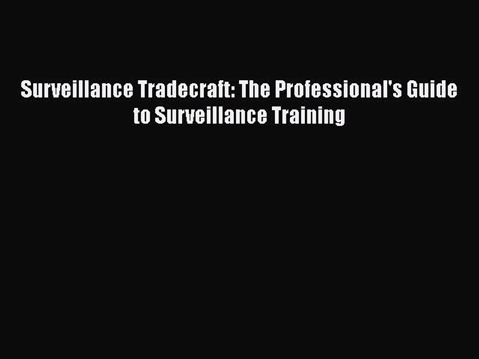 Download Surveillance Tradecraft: The Professional's Guide to Surveillance Training PDF Free
