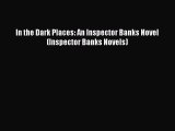 Download In the Dark Places: An Inspector Banks Novel (Inspector Banks Novels) PDF