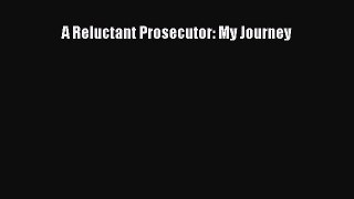 Read A Reluctant Prosecutor: My Journey PDF Online