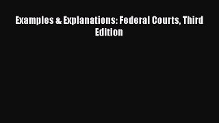 Download Examples & Explanations: Federal Courts Third Edition PDF Online