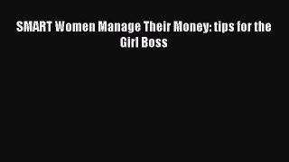 PDF SMART Women Manage Their Money: tips for the Girl Boss Free Books