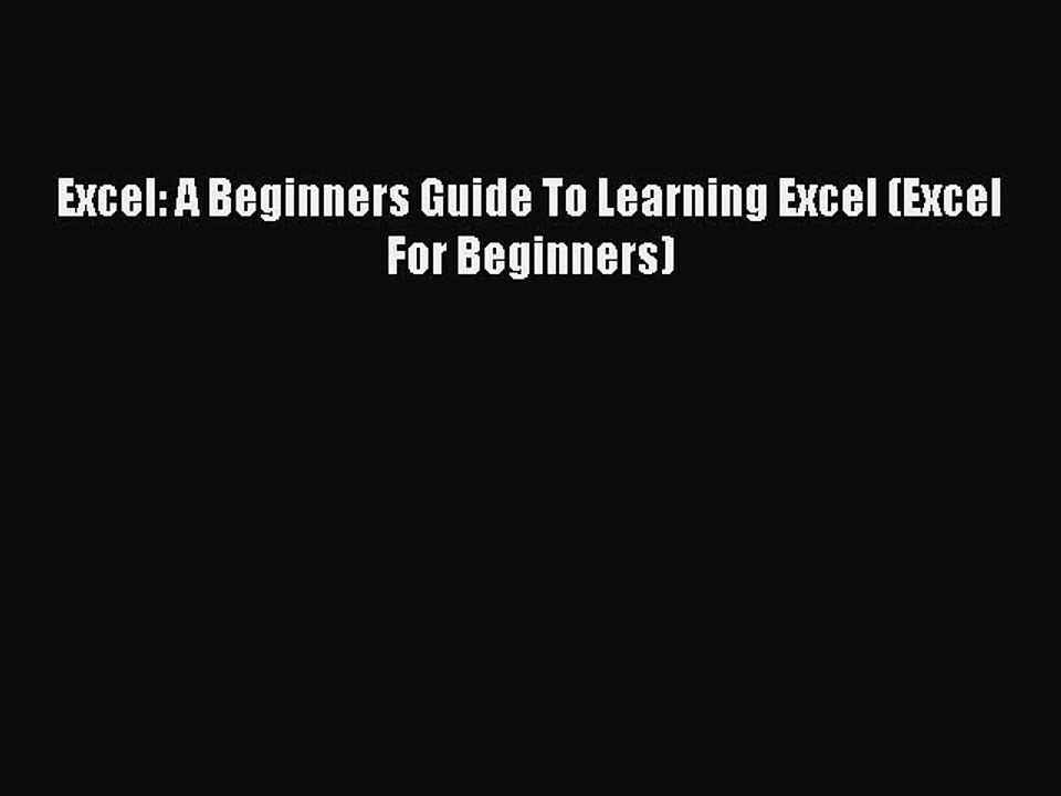 PDF Excel: A Beginners Guide To Learning Excel (Excel For Beginners) Free Books