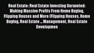 [PDF] Real Estate: Real Estate Investing Unraveled: Making Massive Profits From Home Buying