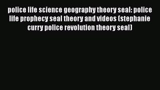 Download police life science geography theory seal: police life prophecy seal theory and videos