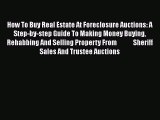 [PDF] How To Buy Real Estate At Foreclosure Auctions: A Step-by-step Guide To Making Money