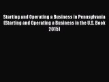 Download Starting and Operating a Business in Pennsylvania (Starting and Operating a Business