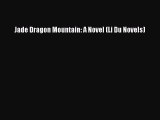 Read Jade Dragon Mountain: A Novel (Li Du Novels) Ebook