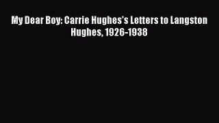 PDF My Dear Boy: Carrie Hughes's Letters to Langston Hughes 1926-1938  Read Online