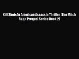 Download Kill Shot: An American Assassin Thriller (The Mitch Rapp Prequel Series Book 2) Ebook