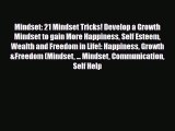 [PDF] Mindset: 21 Mindset Tricks! Develop a Growth Mindset to gain More Happiness Self Esteem