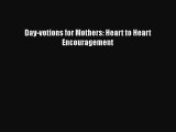 PDF Day-votions for Mothers: Heart to Heart Encouragement Free Books