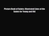 PDF Picture Book of Saints: Illustrated Lives of the Saints for Young and Old  Read Online