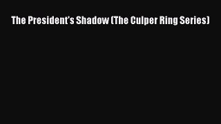 Read The President's Shadow (The Culper Ring Series) Ebook