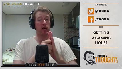 Thorin's Thoughts - Getting a Gaming House 17